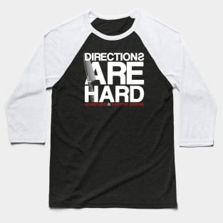 Directions Are Hard - Adventures in Everyday Cooking Baseball T-Shirt